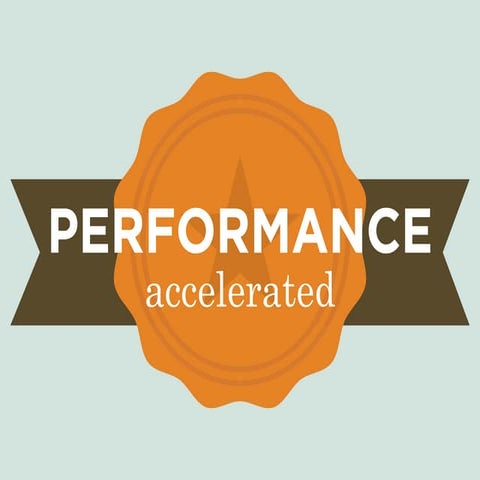 Performance Accelerated