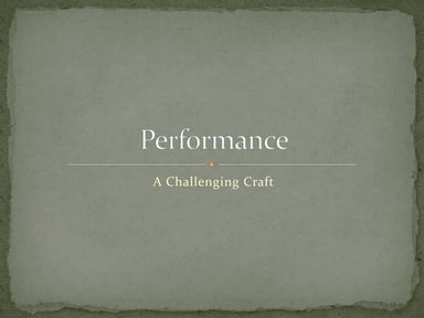 Performance  - a challenging craft