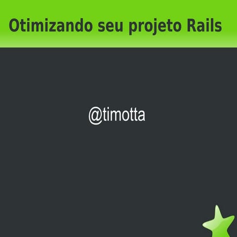Otimizando seu projeto Rails