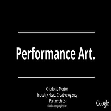 Google’s Charlotte Morton: Performance art
