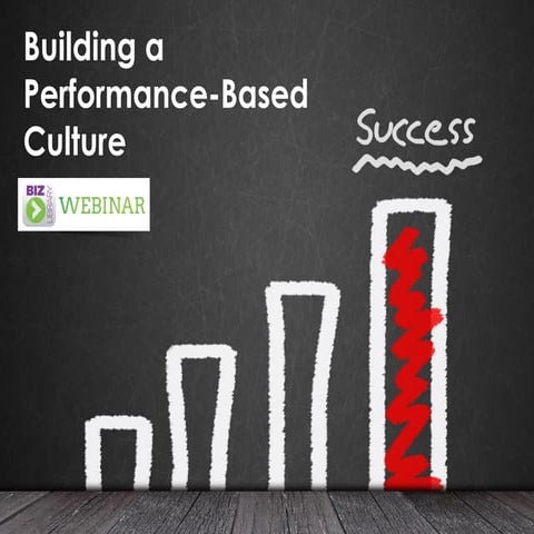 Building a Performance-Based Culture - Webinar 04.17.14