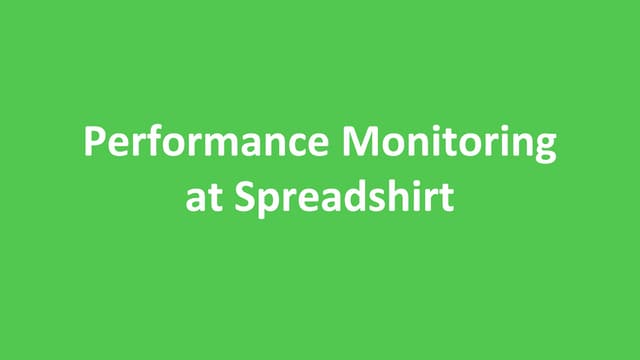 Performance Monitoring at Spreadshirt