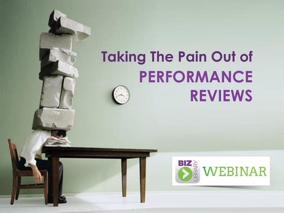 Taking the Pain Out of Performance Reviews - Webinar 03.20.14