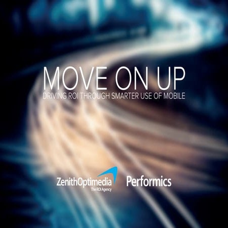 Performics & ZenithOptimedia: Driving ROI through Smarter Use of Mobile