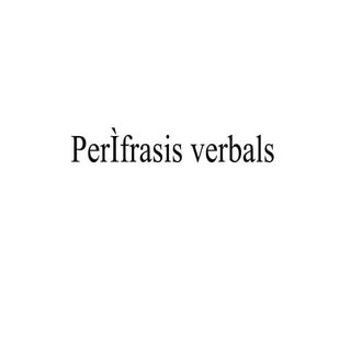 Perífrasis verbals(1)