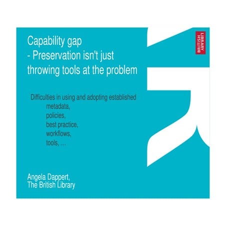 Capability gap - Preservation isn't just throwing tools at the problem - Acti...