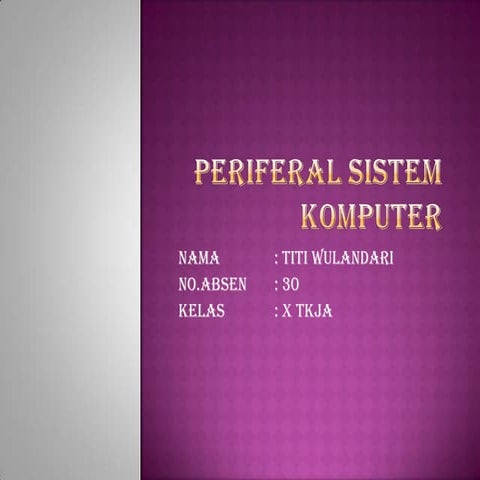 Periferal sistem komputer titi w no 30 kelas x tkj a