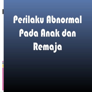 Perilaku abnormal pada anak dan remaja