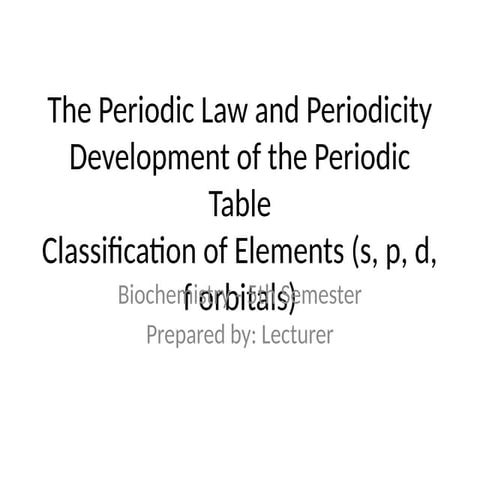 Periodic_Table_and classification Lecture_Biochem.pptx