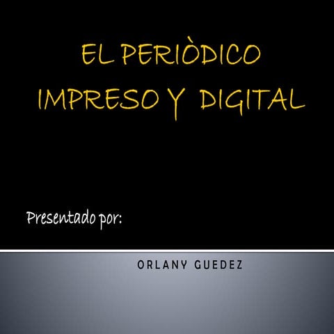 Periodismo Impreso y Digital ORLANY GUEDEZ