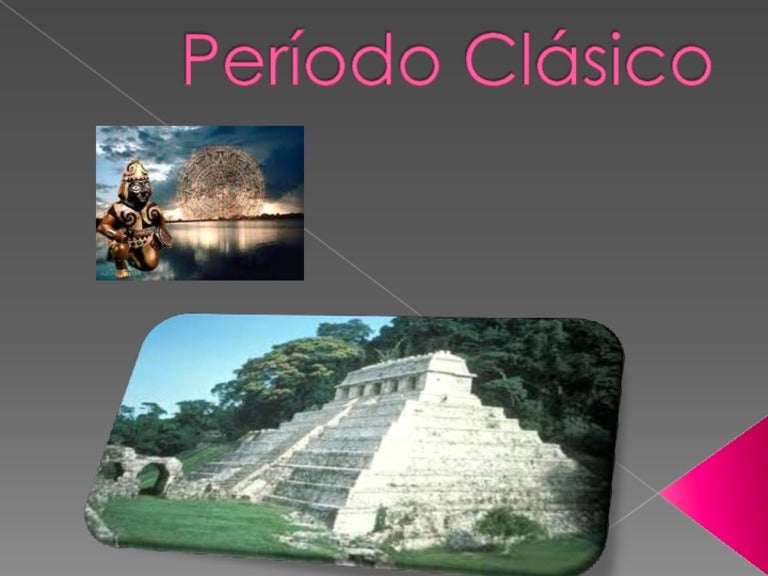 Periodo clasico Periodo clasico
