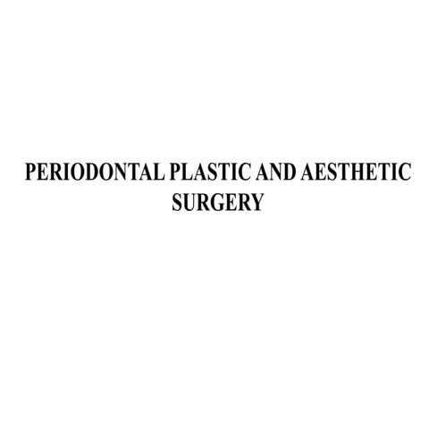 Periodondtal plastic and aesthetic surgery 