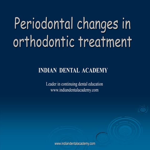 Periodontal changes in ortho treatment/certified fixed orthodontic courses by...