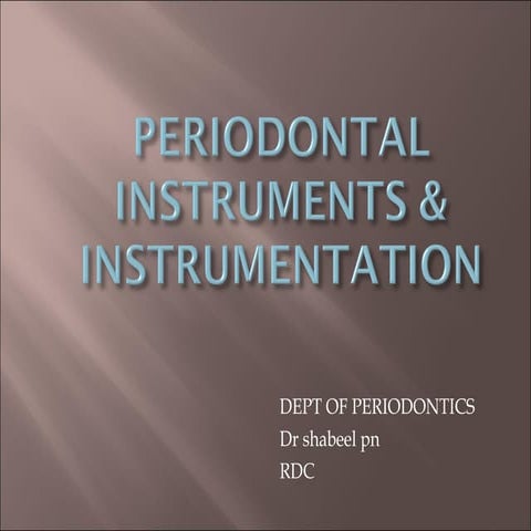 Periodontal Instruments & Instrumentation