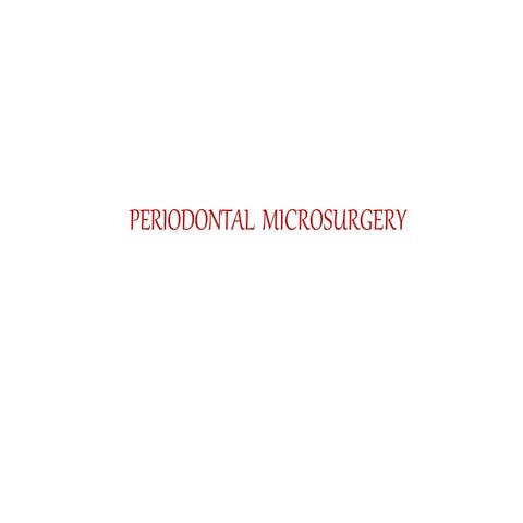 Periodontal microsurgery