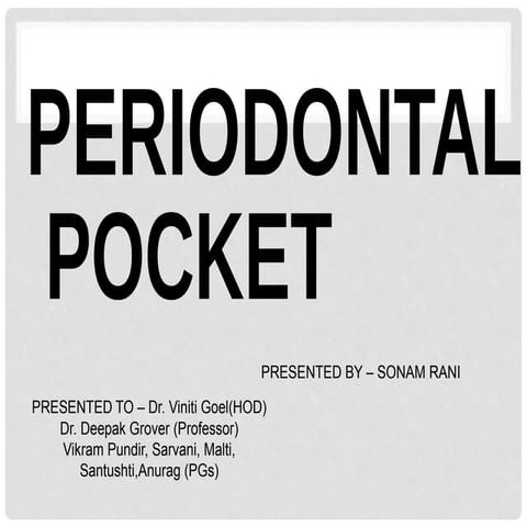 periodontal pocket  AND ITS EFFECTS ON DENTITION