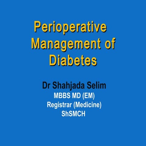 Perioperative diabetes management by Dr Shahjada Selim