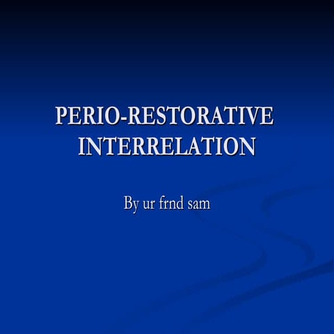 Perio restorative interelationship(periodontics)
