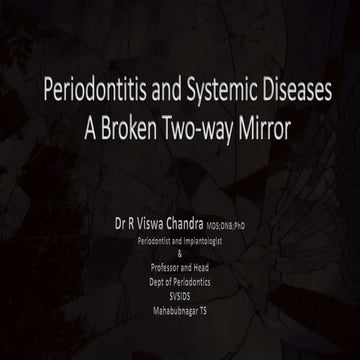 Periodontitis and Systemic Diseases- A Broken Two-way Mirror