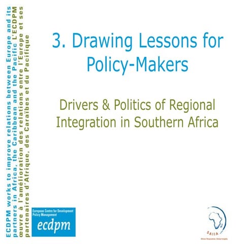 Drawing Lessons for Policy-Makers: Drivers & Politics of Regional Integration...