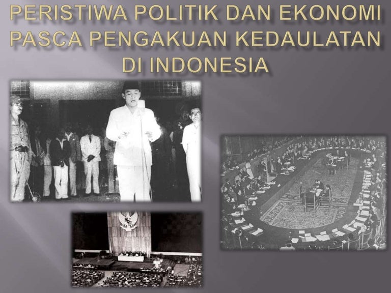 Peristiwa Politik Dan Ekonomi Pasca Pengakuan Kedaulatan Di