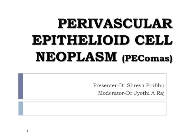 Perivascular epithelioid cell neoplasm (PEComas)