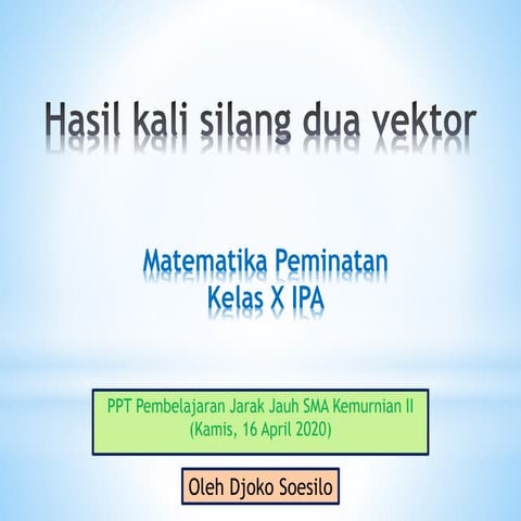 Perkaian silang dua vektor kls x ipa pJJ sma kmn 2-ds