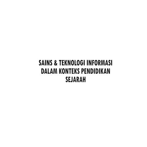 sains dan teknologi informasi dalam konteks sejarah.ppt