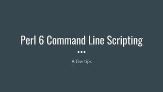 Perl 6 command line scripting