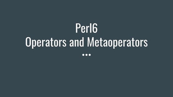 Perl6   operators and metaoperators