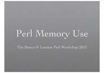 Perl Memory Use - LPW2013