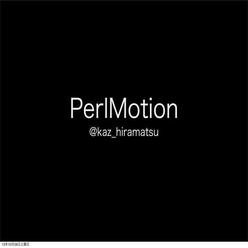 Perl motion