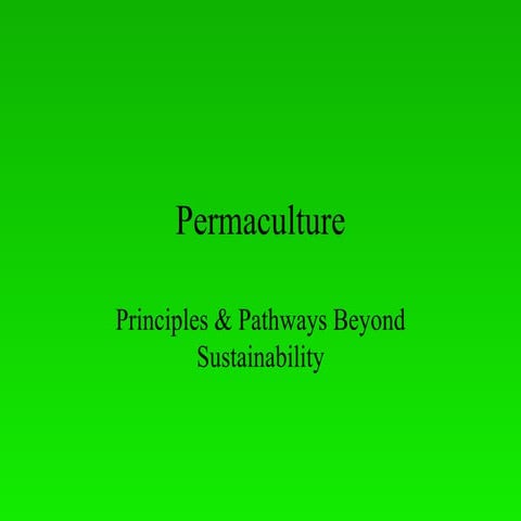 Permaculture Principles and Pathways Beyond Sustainabilty  