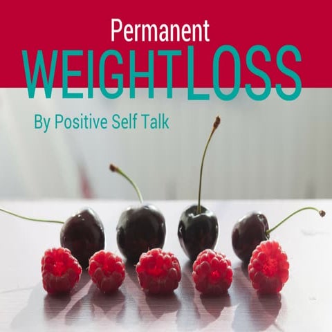 Permanent weight loss -  by positive talk