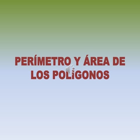 Perímetro y área de los polígonos