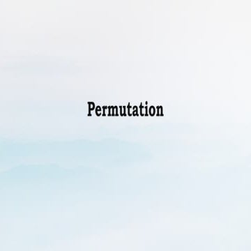 Permutation and Combination Permutation and Combination