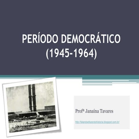 Período Democrático (1945-1964) | PPSX