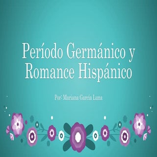 Período Germánico y Romance Hispáni...