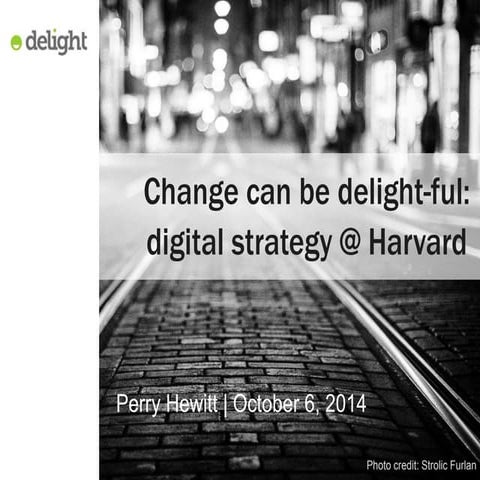Change Can Be Delight-ful: Digital Strategy at Harvard