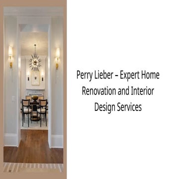 Perry Lieber – Expert Home Renovation and Interior Design Services | PPTX