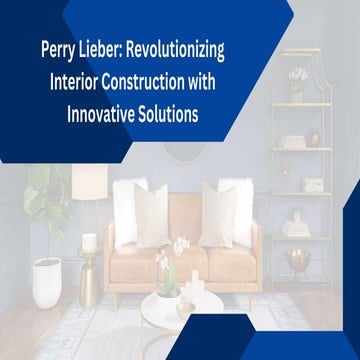 Perry Lieber :- Home Construction Expert | PPTX