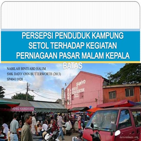 Persepsi penduduk kampung setol terhadap kegiatan perniagaan pasar malam kepala batas