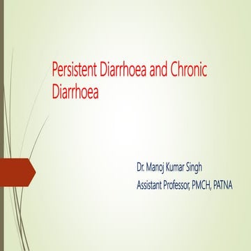 Persistent diarrhoea and chronic diarrhoea in children.7thsem 2017