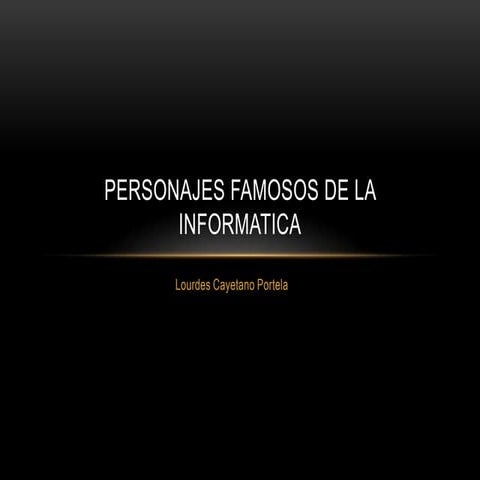 Personajes famosos de la informatica | PPTX