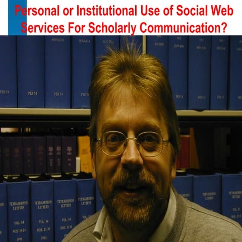 Personal or Institutional Use of Social Web Services For Scholarly Communicat...