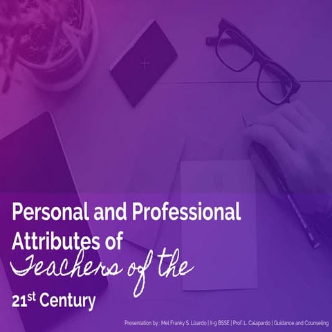 Personal and professional attributes of teachers of 21st century