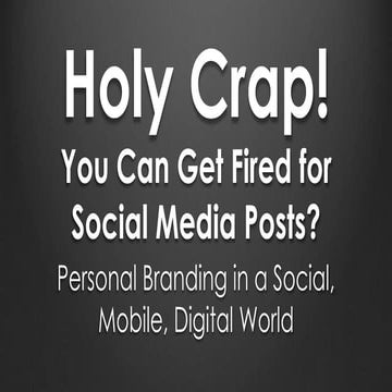 Holy Crap! You Can Get Fired For Social Media Posts?