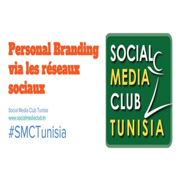 Personal branding via Les réseaux sociaux - SMC Tunisia.pptx