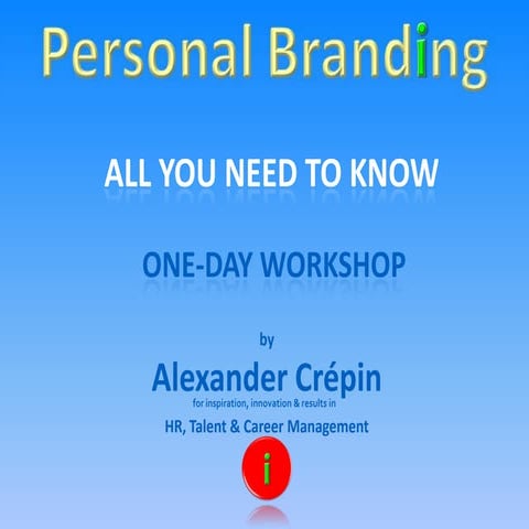 Personal branding workshop: All you need to know about Personal Branding by A...