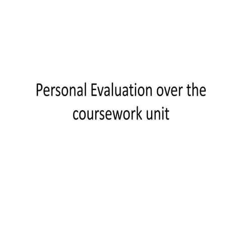Personal evaluation over the coursework unit